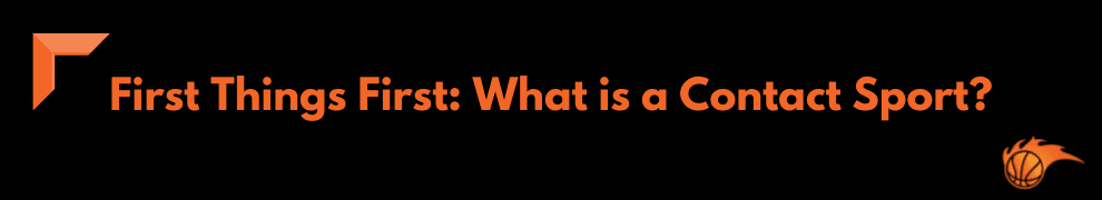 First Things First_ What is a Contact Sport