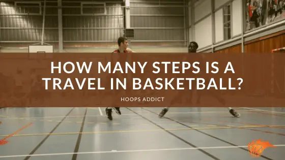 How Many Steps is a Travel in Basketball