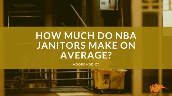 How Much Do NBA Janitors Make on Average