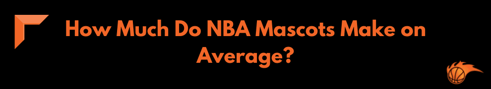 How Much Do NBA Mascots Make on Average