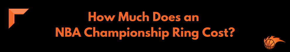 How Much Does an NBA Championship Ring Cost
