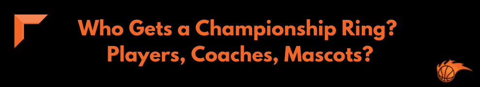 Who Gets a Championship Ring_ Players, Coaches, Mascots