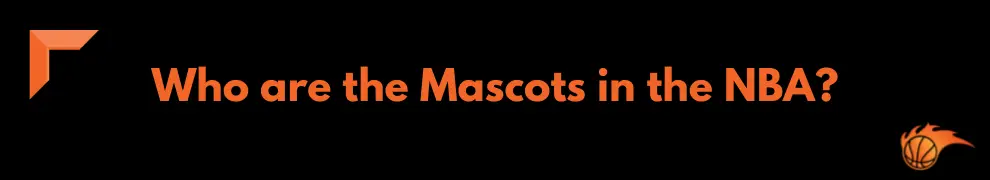 Who are the Mascots in the NBA
