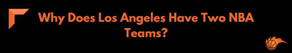 Why Does Los Angeles Have Two NBA Teams