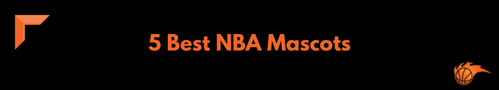 5 Best NBA Mascots