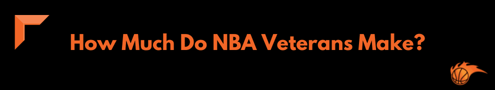 How Much Do NBA Veterans Make