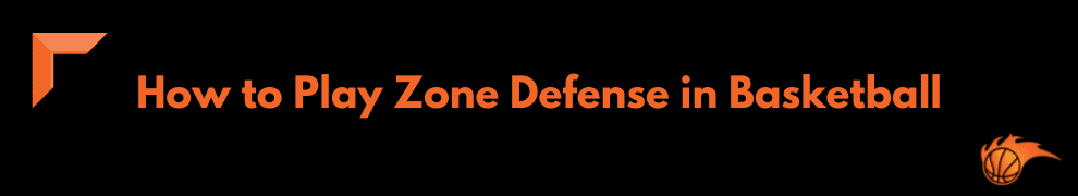 How to Play Zone Defense in Basketball