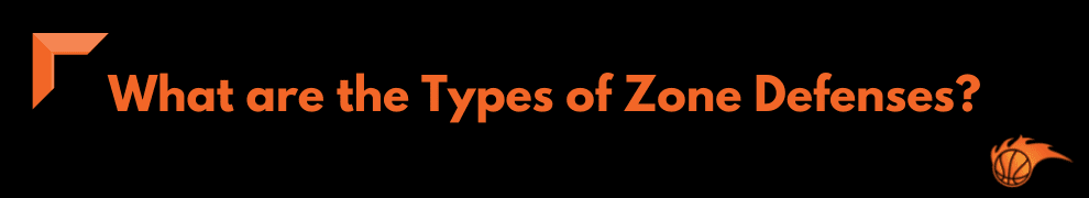 What are the Types of Zone Defenses