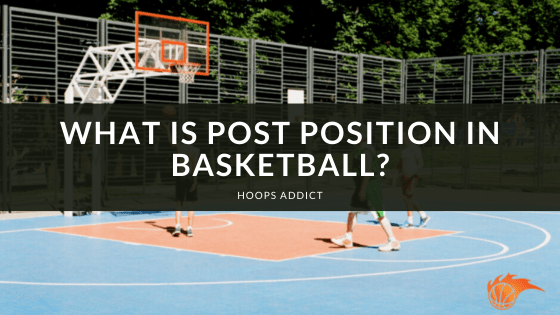 What is Post Position in Basketball