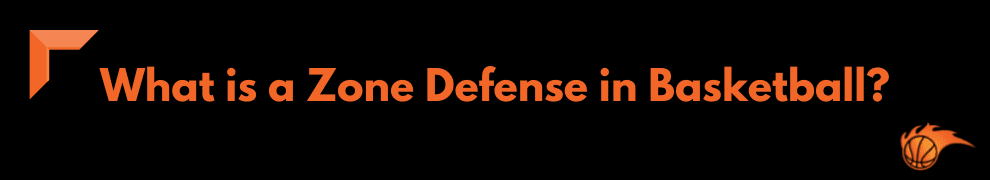 What is a Zone Defense in Basketball