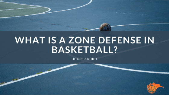 What is a Zone Defense in Basketball_