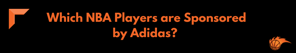 Which NBA Players Are Sponsored by Adidas