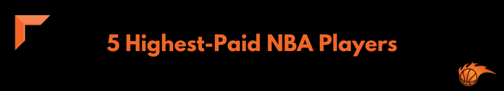 5 Highest-Paid NBA Players