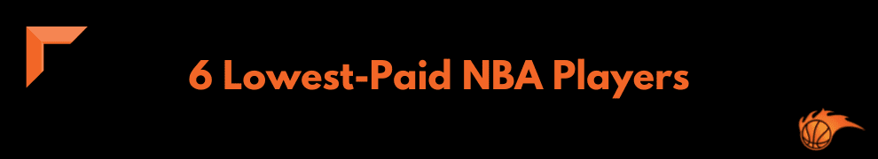6 Lowest-Paid NBA Players