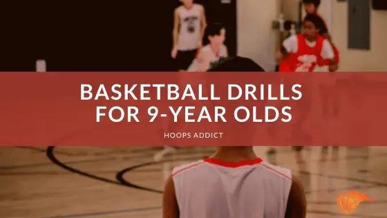 Basketball Drills for 9-Year Olds