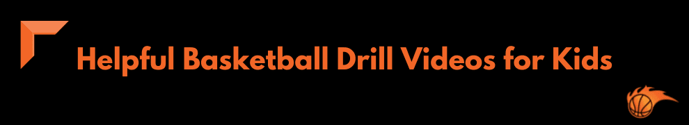 Helpful Basketball Drill Videos for Kids