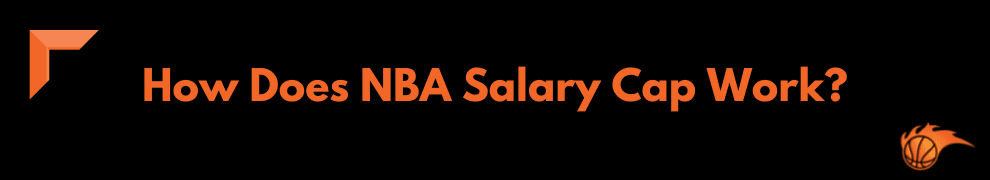 How Does NBA Salary Cap Work