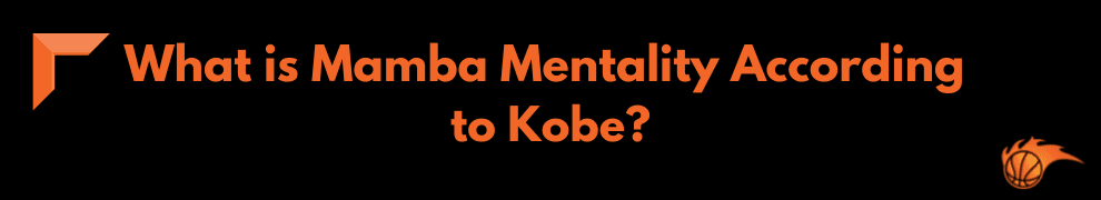 What is Mamba Mentality According to Kobe_