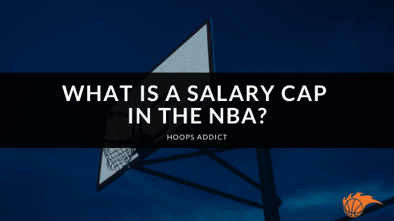 What is a Salary Cap in the NBA