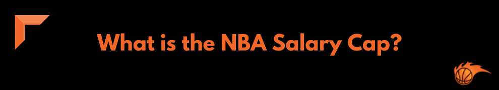 What is the NBA Salary Cap