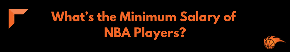 What’s the Minimum Salary of NBA Players