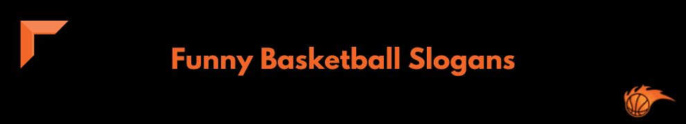 Funny Basketball Slogans