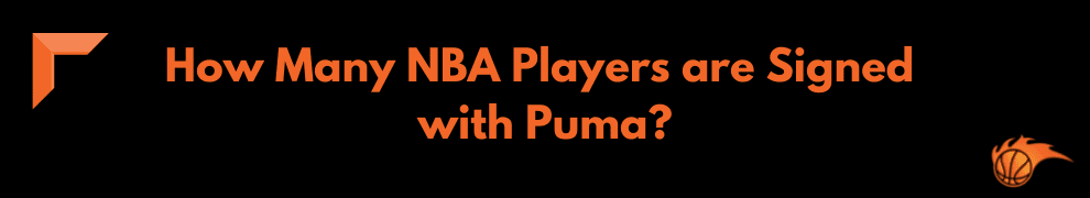 How Many NBA Players are Signed with Puma