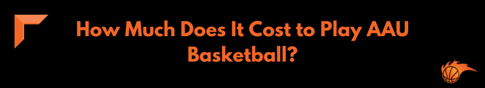 How Much Does It Cost to Play AAU Basketball
