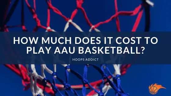 How Much Does it Cost to Play AAU Basketbal