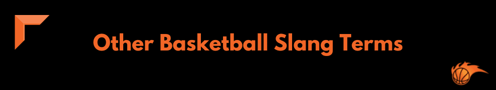 Other Basketball Slang Terms