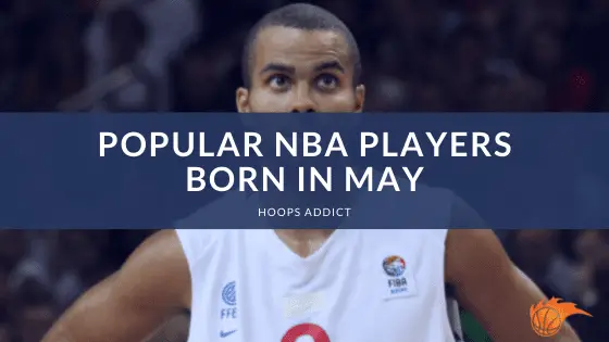 Popular NBA Players Born in May