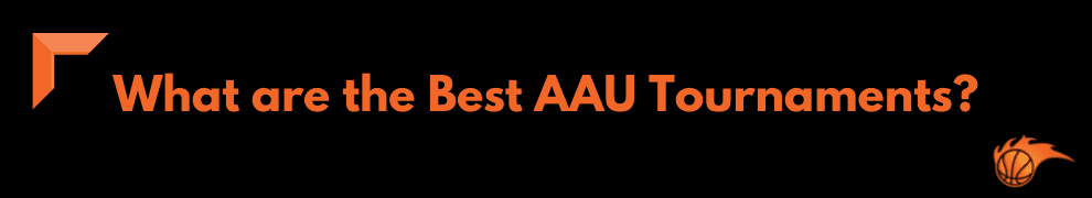 What are the Best AAU Tournaments