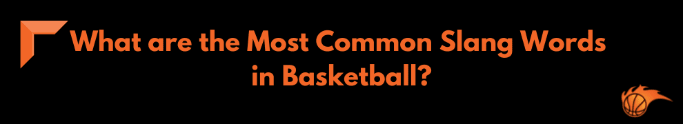 What are the Most Common Slang Words in Basketball