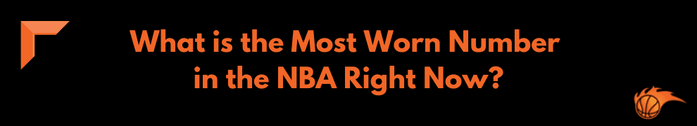 What is the Most Worn Number in the NBA Right Now