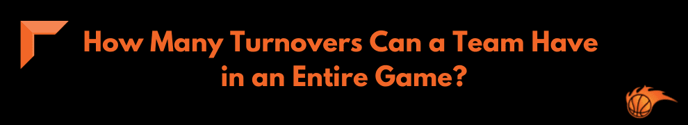 How Many Turnovers Can a Team Have in an Entire Game?