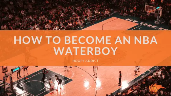 How to Become an NBA Waterboy