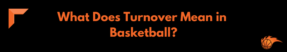 What Does Turnover Mean in Basketball_