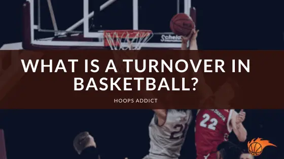 What is a Turnover in Basketball