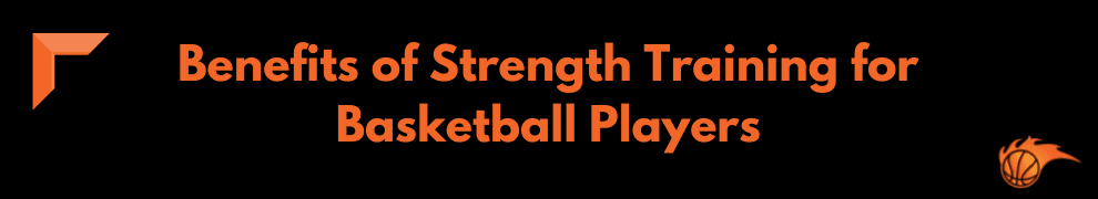 Benefits of Strength Training for Basketball Players