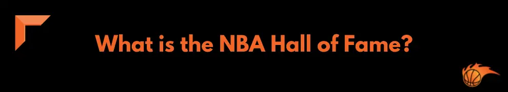 What is the NBA Hall of Fame_