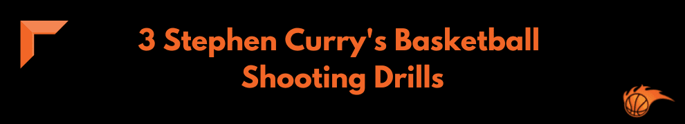 3 Stephen Curry's Basketball Shooting Drills