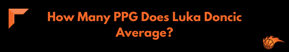 How Many PPG Does Luka Doncic Average_