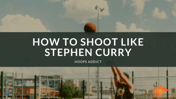 How to Shoot Like Stephen Curry