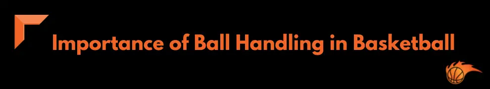 Importance of Ball Handling in Basketball