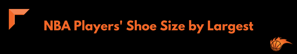 NBA Players' Shoe Size by Largest