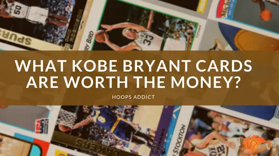 What Kobe Bryant Cards are Worth the Money_