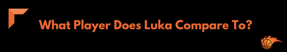 What Player Does Luka Compare To_