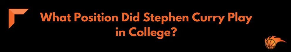 What Position Did Stephen Curry Play in College_ 