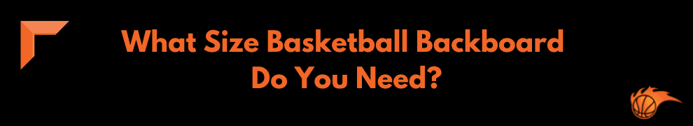 What Size Basketball Backboard Do You Need