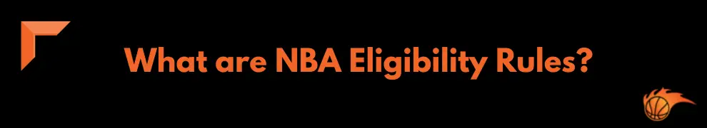 What are NBA Eligibility Rules_